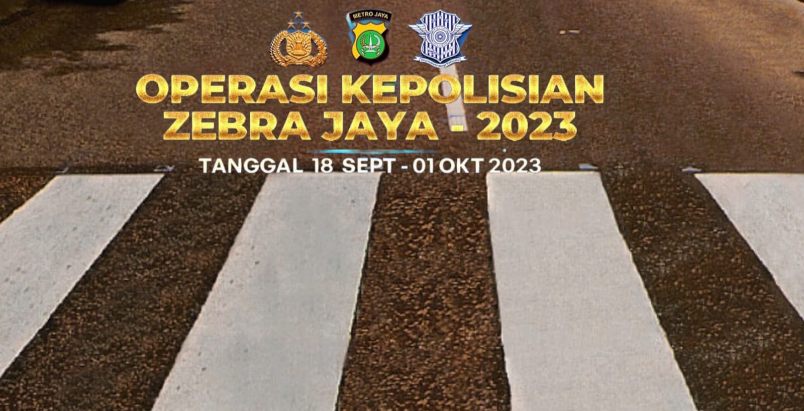 RAZIA ZEBRA JAYA AKAN DIGELAR DARI TANGGAL 18 SEPTEMBER 2023 SAMPAI TANGGAL 1 OKTOBER 2023 DI WILAYAH HUKUM POLDA METRO JAYA